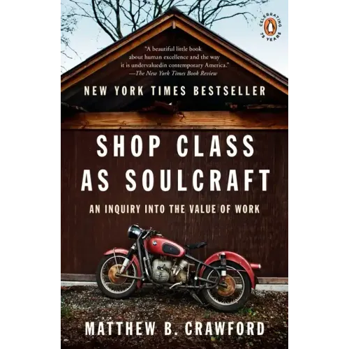 Shop Class as Soulcraft: An Inquiry Into the Value of Work - Paperback