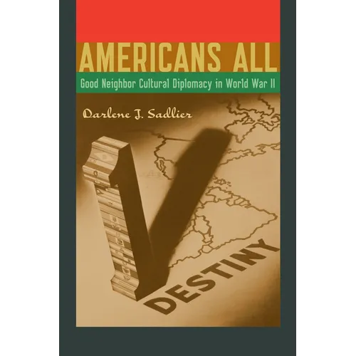 Americans All: Good Neighbor Cultural Diplomacy in World War II - Paperback