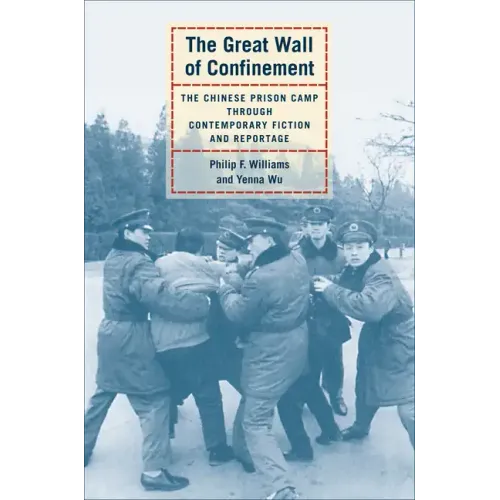 The Great Wall of Confinement: The Chinese Prison Camp Through Contemporary Fiction and Reportage - Paperback