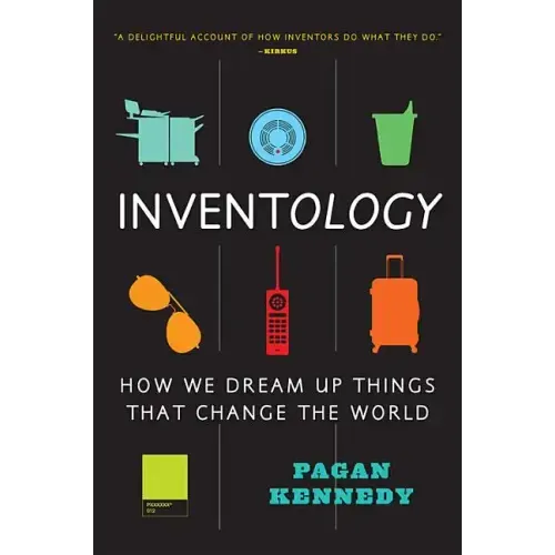 Inventology: How We Dream Up Things That Change the World - Paperback