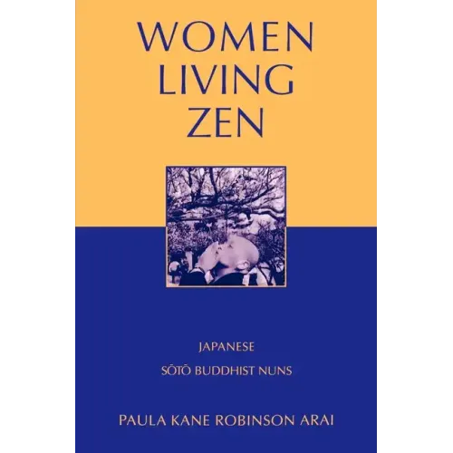 Women Living Zen: Japanese Soto Buddhist Nuns - Paperback