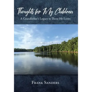 Thoughts for My Children: A Grandfather's Legacy to Those He Loves - Hardcover