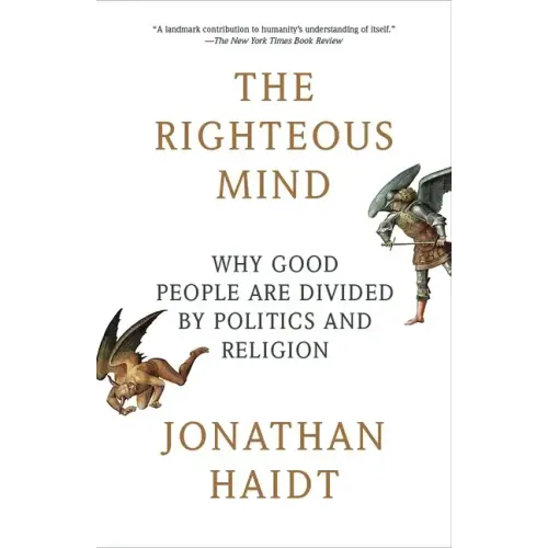 The Righteous Mind: Why Good People Are Divided by Politics and Religion - Paperback
