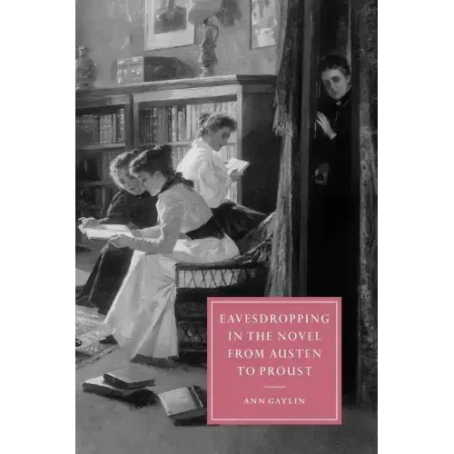 Eavesdropping in the Novel from Austen to Proust - Paperback