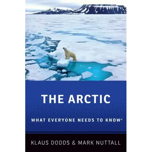 The Arctic: What Everyone Needs to KnowÂ(R) - Paperback
