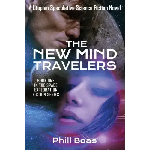 The New Mind Travelers: A Utopian Speculative Science Fiction Novel - Paperback