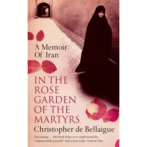 In the Rose Garden of the Martyrs: A Memoir of Iran - Paperback