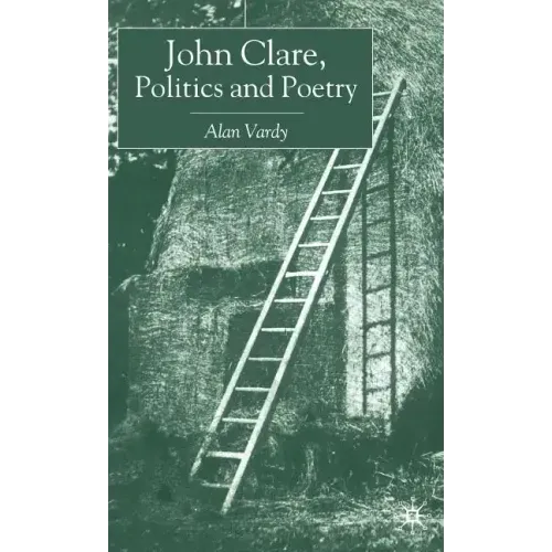 John Clare, Politics and Poetry - Hardcover