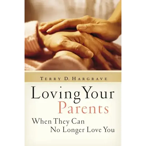 Loving Your Parents When They Can No Longer Love You - Paperback