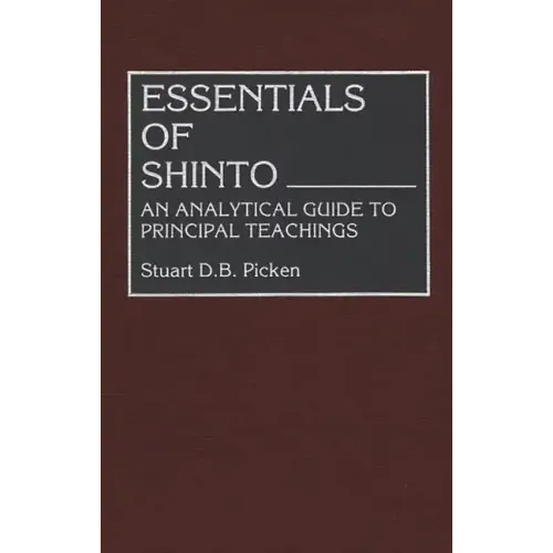 Essentials of Shinto: An Analytical Guide to Principal Teachings - Hardcover