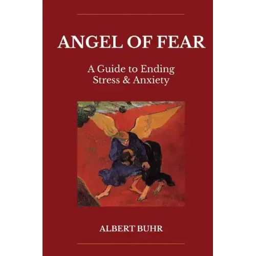 Angel of Fear: A Guide to End Stress & Anxiety - Paperback