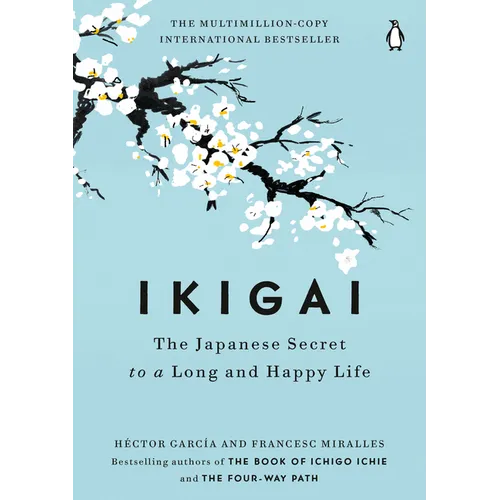 Ikigai: The Japanese Secret to a Long and Happy Life