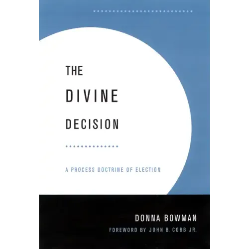 Divine Decision: A Process Doctrine of Election - Paperback