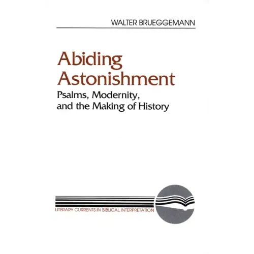Abiding Astonishment: Psalms, Modernity, and the Making of History - Paperback