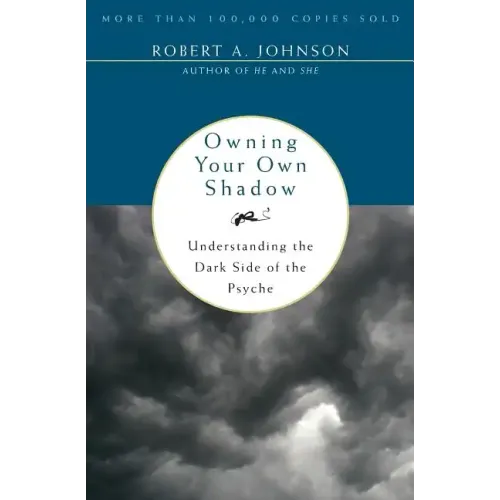 Owning Your Own Shadow: Understanding the Dark Side of the Psyche - Paperback
