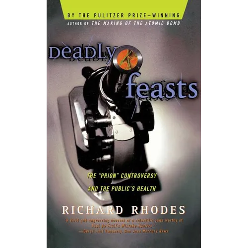 Deadly Feasts: Tracking the Secrets of a Terrifying New Plague - Paperback