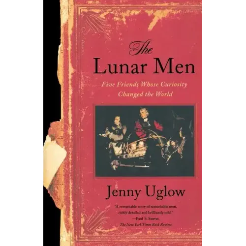 The Lunar Men: Five Friends Whose Curiosity Changed the World - Paperback