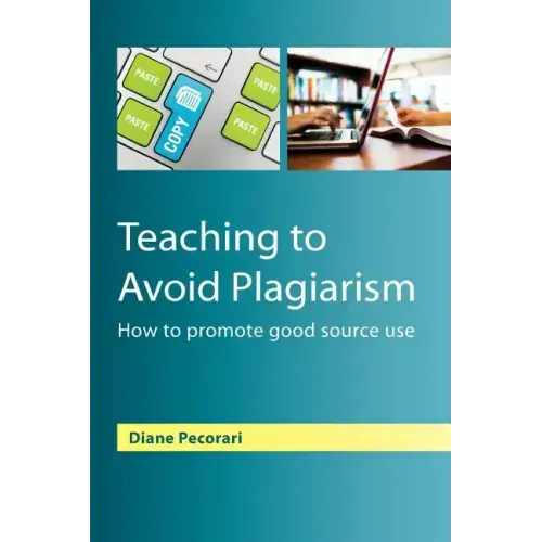Teaching to Avoid Plagiarism: How to Promote Good Source Use - Paperback