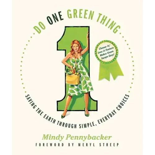 Do One Green Thing: Saving the Earth Through Simple, Everyday Choices - Paperback