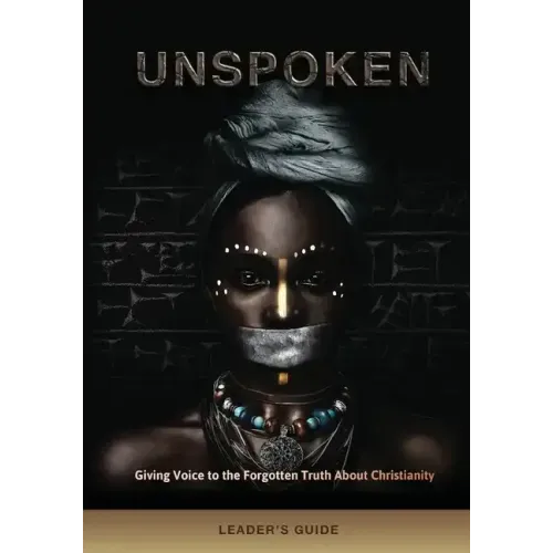 Unspoken (Leader's Guide): Giving Voice to the Forgotten Truth About Christianity - Paperback