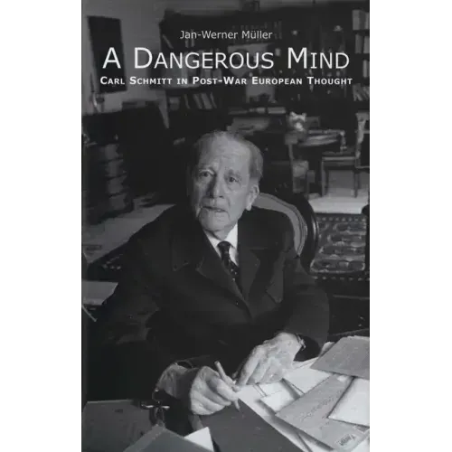 A Dangerous Mind: Carl Schmitt in Post-War European Thought - Paperback