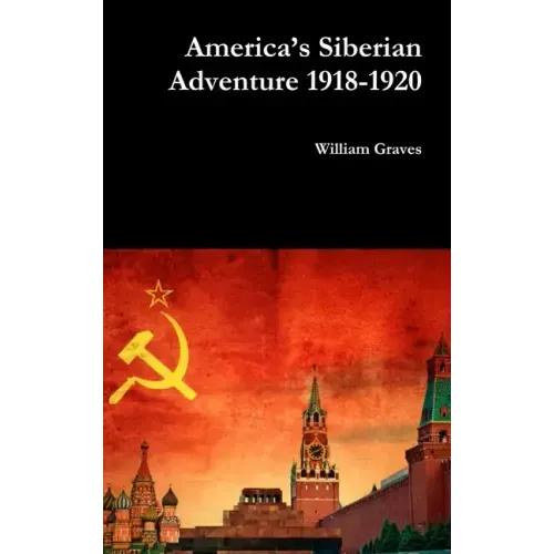 America's Siberian Adventure 1918-1920 - Hardcover
