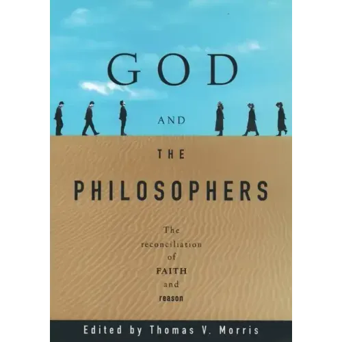 God and the Philosophers: The Reconciliation of Faith and Reason - Paperback