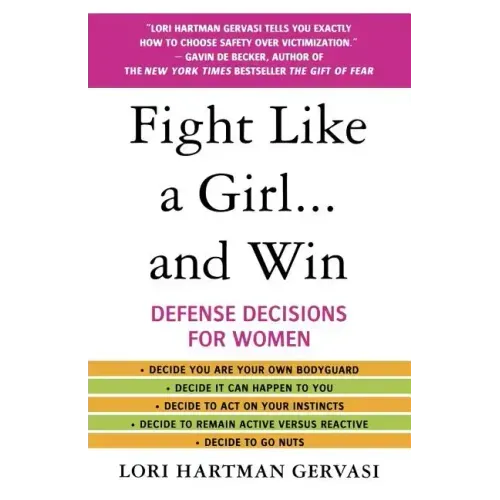 Fight Like a Girl...and Win: Defense Decisions for Women - Paperback