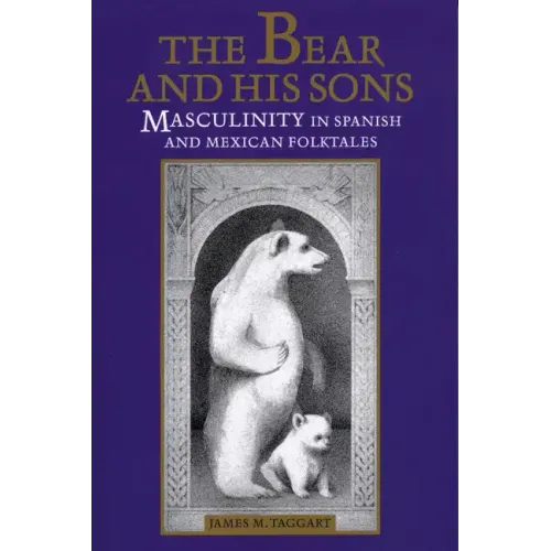 The Bear and His Sons: Masculinity in Spanish and Mexican Folktales - Paperback