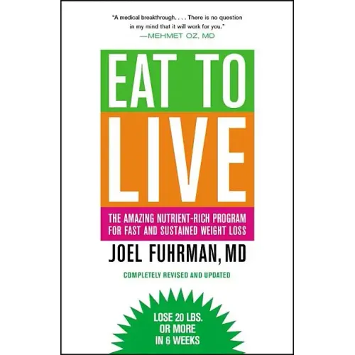 Eat to Live: The Amazing Nutrient-Rich Program for Fast and Sustained Weight Loss, Revised Edition - Paperback