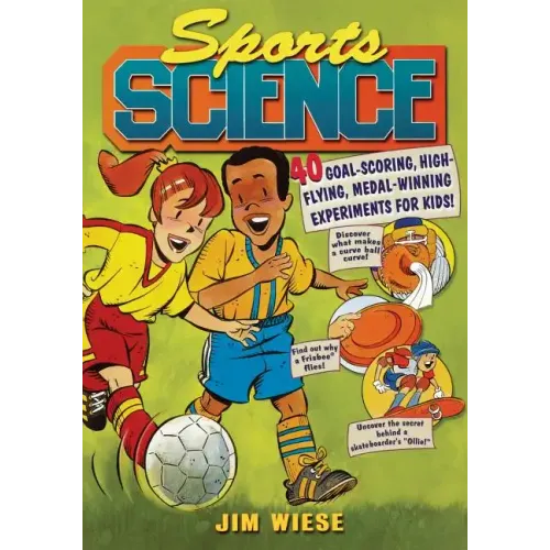 Sports Science: 40 Goal-Scoring, High-Flying, Medal-Winning Experiments for Kids - Paperback