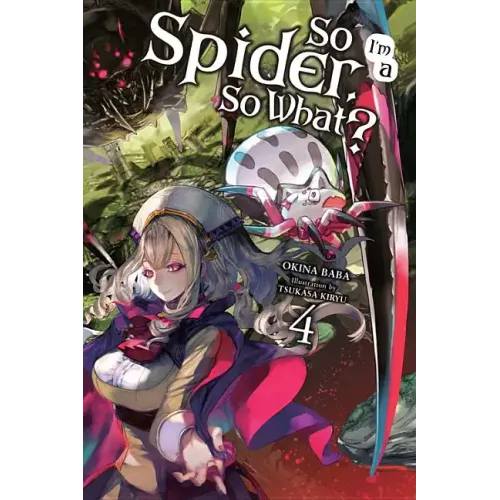 So I'm a Spider, So What?, Vol. 4 (Light Novel): Volume 4 - Paperback