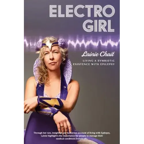 Electro Girl: Living a Symbiotic Existence with Epilepsy - Paperback