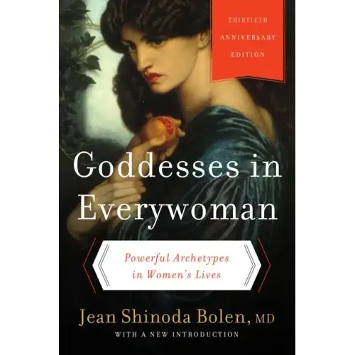 Goddesses in Everywoman: Powerful Archetypes in Women's Lives - Paperback