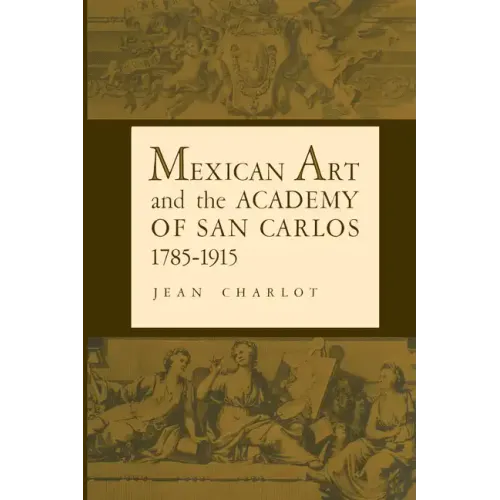 Mexican Art and the Academy of San Carlos, 1785-1915 - Paperback