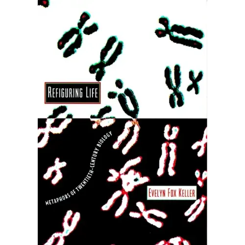 Refiguring Life: Metaphors of Twentieth-Century Biology - Paperback