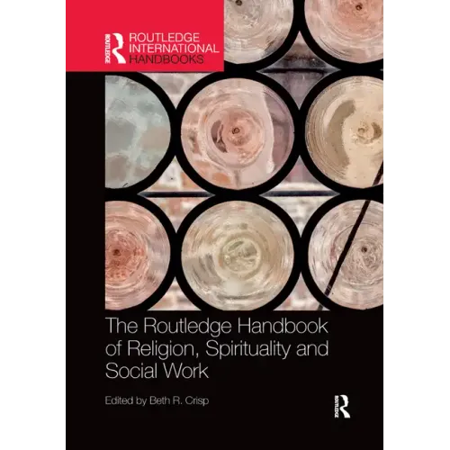 The Routledge Handbook of Religion, Spirituality and Social Work - Paperback