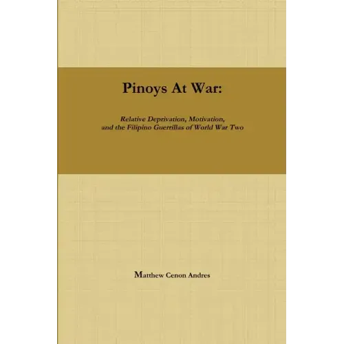 Pinoys at War: Guerrilla Warfare in the Philippines During World War II - Paperback