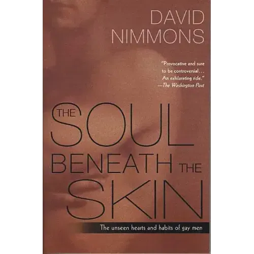 The Soul Beneath the Skin: The Unseen Hearts and Habits of Gay Men - Paperback