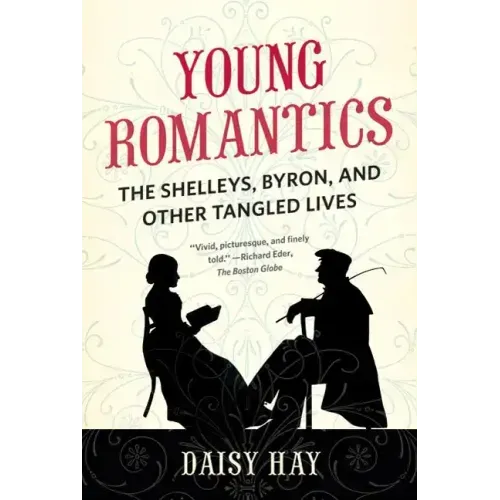 Young Romantics: The Shelleys, Byron, and Other Tangled Lives - Paperback