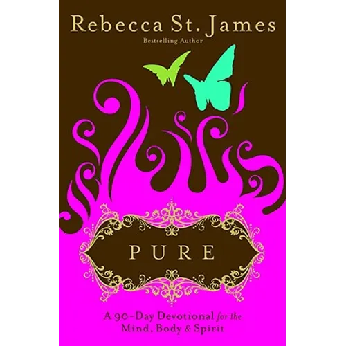 Pure: A 90-Day Devotional for the Mind, the Body, & the Spirit - Paperback