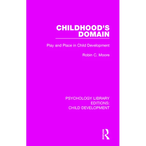 Childhood's Domain: Play and Place in Child Development