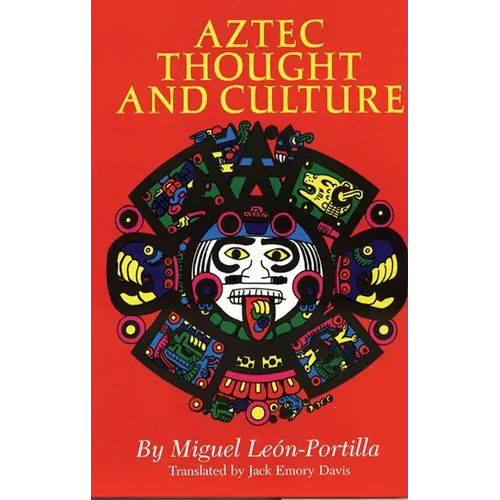 Aztec Thought and Culture: A Study of the Ancient Nahuatl Mind Volume 67 - Paperback