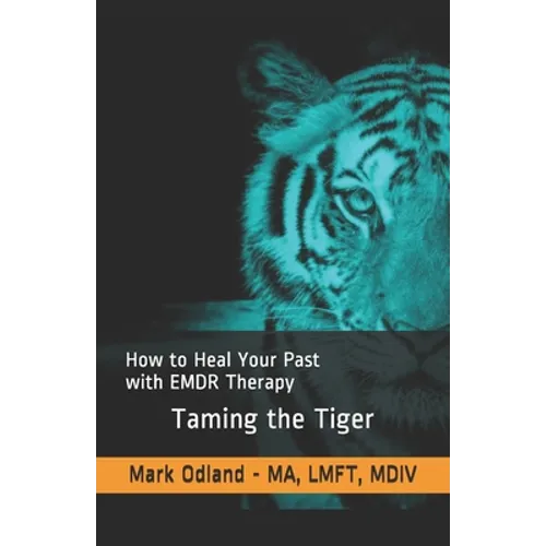 Taming the Tiger: How to Heal Your Past with EMDR Therapy