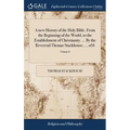 A new History of the Holy Bible, From the Beginning of the World, to the Establishment of Christianity. ... By the Reverend Thomas Stackhouse, ... of