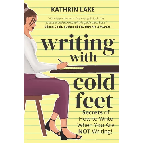 Writing with Cold Feet: Secrets of How to Write When You Are NOT Writing - Paperback