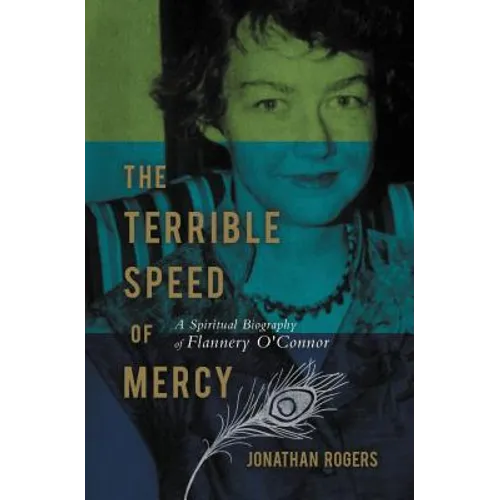 The Terrible Speed of Mercy: A Spiritual Biography of Flannery O'Connor - Paperback