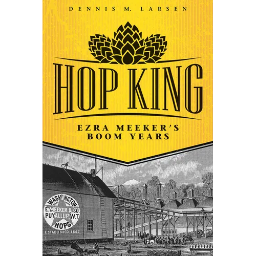 Hop King: Ezra Meeker's Boom Years - Paperback