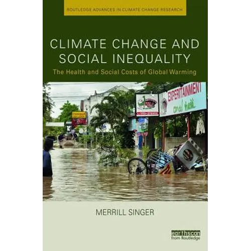 Climate Change and Social Inequality: The Health and Social Costs of Global Warming