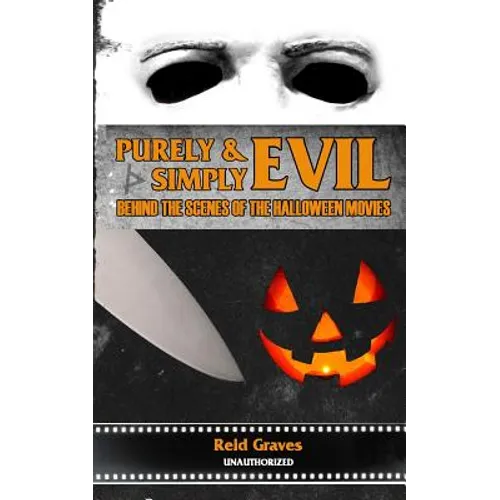 Purely & Simply Evil: Behind the Scenes of the Halloween Movies